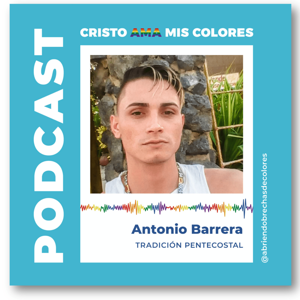 Podcast Cristo Ama Mis Colores: Antonio&nbsp;Barrera