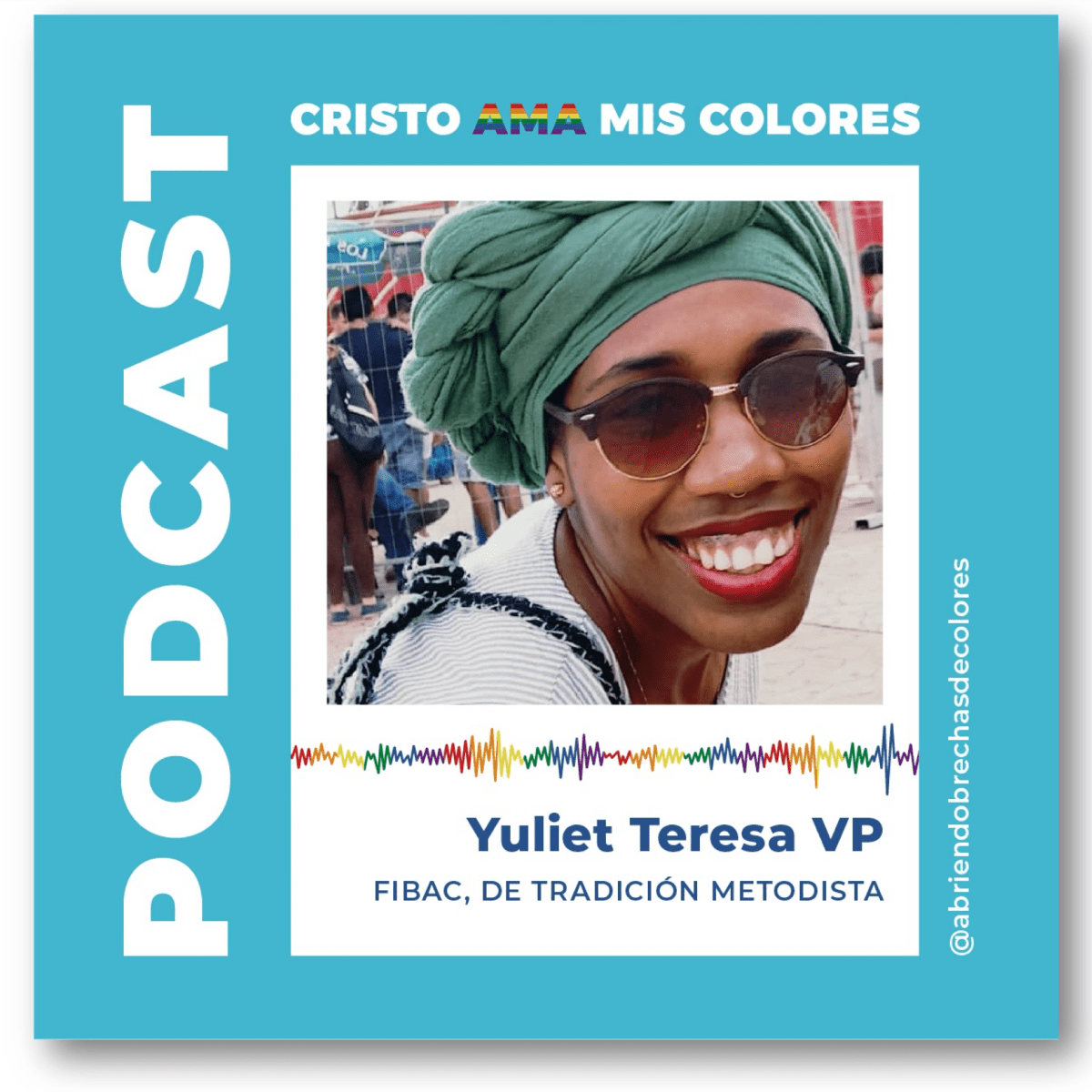 Podcast Cristo Ama Mis Colores: Yuliet Teresa&nbsp;VP